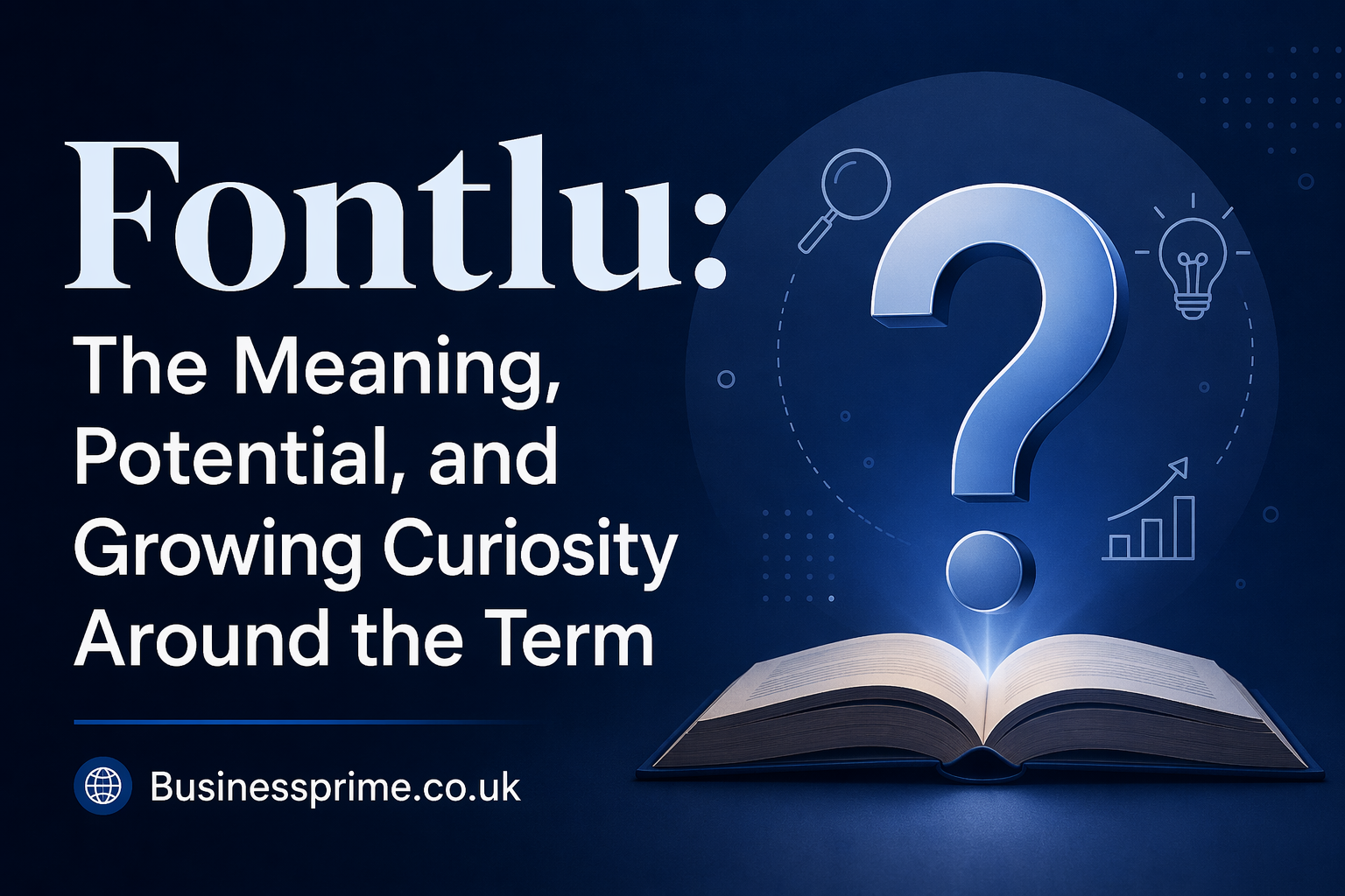 Fontlu: The Meaning, Potential, and Growing Curiosity Around the Term